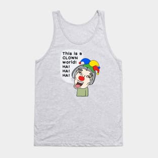 This is a clown world! Tank Top